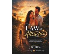 The Law Of Attraction: From A Rural Village To A New Life, How a little girl from a Rural village Manifested a New Life, A Memoir by J.W. JIRA