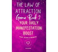 The Law of Attraction Game Book 2: Your Daily Manifestation Boost: Play, Align & Receive (The Path to a Magical Life)