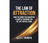 The Law of Attraction: How the Mind You Inherited Is Quietly Deciding the Life You're Living