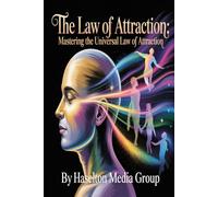 The Law of Attraction: Mastering the Universal Law of Attraction