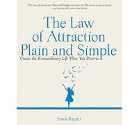 The Law of Attraction, Plain and Simple: Create the Extraordinary Life That You Deserve