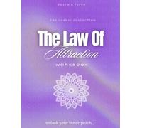 The Law of Attraction Workbook: A Guided Manifestation Workbook for Goal Setting, Visualization & Positive Mindset