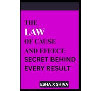 The Law of Cause and Effect : Secret Behind Every Result: 5 (The 12 Laws of the Universe)