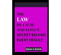 The Law of Cause and Effect : Secret Behind Every Result (The 12 Laws of the Universe)