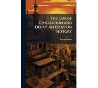 The Law of Civilization and Decay. An Essay on History