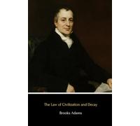 The Law of Civilization and Decay (Illustrated): An Essay on History