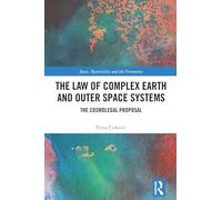 The Law of Complex Earth and Outer Space Systems: The Cosmolegal Proposal (Space, Materiality and the Normative)