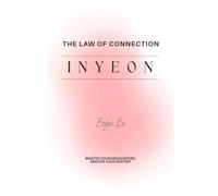 The Law of Connection (InYeon): Master Your Encounters, Master Your Destiny