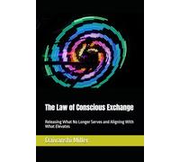 The Law of Conscious Exchange: Releasing What No Longer Serves and Aligning With What Elevates