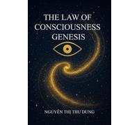 THE LAW OF CONSCIOUSNESS GENESIS (The Mind Genesis)