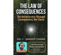 The Law of Consequences: The Universal Regulator (Chavanian Philosophy: A Unified Framework of Ripple Dynamics, Consequence, and Human Experience)