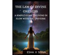 The Law of Divine Oneness : A Simple Guide to Living in Flow with the Universe (The 12 Laws of the Universe)