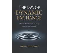 The Law Of Dynamic Exchange: How an artist gave it all away and became wealthy