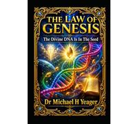 THE LAW OF GENESIS: The Divine DNA Is In The Seed