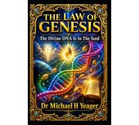 THE LAW OF GENESIS: The Divine DNA Is In The Seed