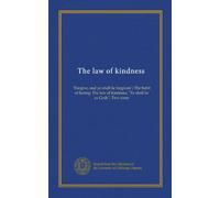 The law of kindness: "Forgive, and ye shall be forgiven"; The habit of hating; The law of kindness; "Ye shall be as Gods"; Two roses