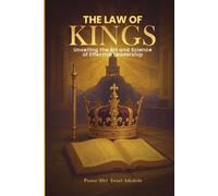 The Law of Kings: Unveiling the Art and Science of Effective Leadership