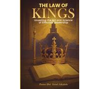 The Law of Kings: Unveiling the Art and Science of Effective Leadership