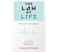 THE LAW OF LIFE: Divine Answers To Navigating Life