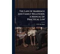 The Law of Marriage and Family Relations; a Manual of Practical Law