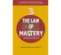 The Law of Mastery: An Excerpt of The Ten Practical Laws of Life Success and Happiness (Excerpts of The Ten Practical Laws of Life Success and Happiness)