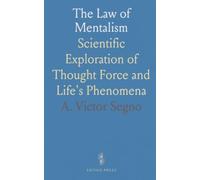 The Law of Mentalism: Scientific Exploration of Thought Force and Life's Phenomena