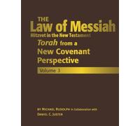 The Law of Messiah Volume 3: Torah from a New Covenant Perspective (The Law of Messiah: Torah from a New Covenant Perspective)