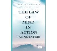 The Law of Mind in Action (Annotated): Enhanced Edition