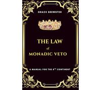 The Law of Monadic Veto: A Manual for the 8th Continent