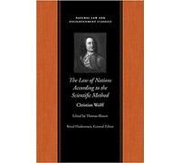 The Law of Nations Treated According to the Scientific Method (Natural Law and Enlightenment Classics)
