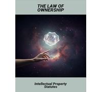 The Law Of Ownership: Intellectual Property Statutes