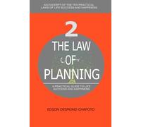 The Law of Planning: An Excerpt of The Ten Practical Laws of Life Success and Happiness