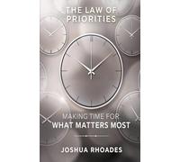 The Law of Priorities: Making Time for What Matters Most (The Leadership Series)