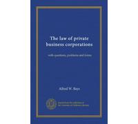 The law of private business corporations: with questions, problems and forms