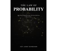 The Law of Probability: Why Some People Get Lucky, and How to Become One of Them