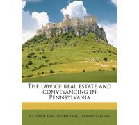 The law of real estate and conveyancing in Pennsylvania