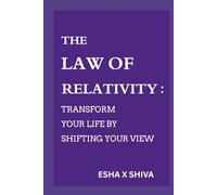 The Law of Relativity : Transform Your Life by Shifting Your View (The 12 Laws of the Universe)
