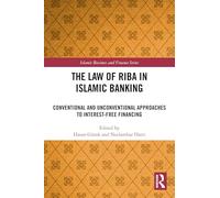 The Law of Riba in Islamic Banking: Conventional and Unconventional Approaches to Interest-Free Financing (Islamic Business and Finance Series)