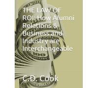 THE LAW OF ROI: How Alumni Relations & Business and Industry are Interchangeable