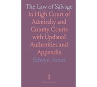 The Law of Salvage: In High Court of Admiralty and County Courts with Updated Authorities and Appendix