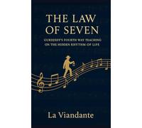 The Law of Seven: Gurdjieff’s Fourth Way Teaching on the Hidden Rhythm of Life
