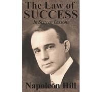 The Law of Success In Sixteen Lessons by Napoleon Hill