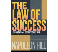 THE LAW OF SUCCESS Lesson Two - A DEFINITE CHIEF AIM