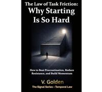 The Law of Task Friction: Why Starting Is So Hard: How to Beat Procrastination, Reduce Resistance, and Build Momentum (Signal - Life Laws)