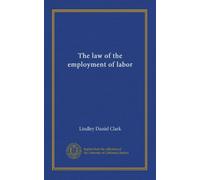 The law of the employment of labor