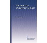 The law of the employment of labor