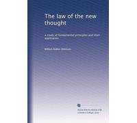 The law of the new thought: a study of fundamental principles and their application