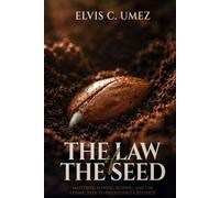 The Law of the Seed: Mastering Sowing, Reaping, and the Cosmic Path to Predestined Greatness