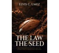 The Law of the Seed: Mastering Sowing, Reaping, and the Cosmic Path to Predestined Greatness
