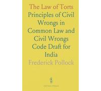 The Law of Torts: Principles of Civil Wrongs in Common Law and Civil Wrongs Code Draft for India